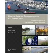 Coastal Impacts, Adaptation, and Vulnerabilities: A Technical Input to the 2013 National Climate Assessment 9781610914338