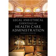 Legal and Ethical Essentials of Health Care Administration 9781449694340