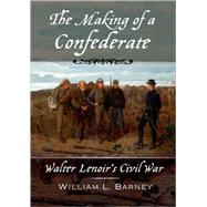The Making of a Confederate Walter Lenoir's Civil War 9780195314342