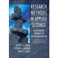 Research Methods in Applied Settings: An Integrated Approach to Design and Analysis, Second Edition 9780805864342