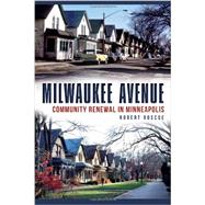 Milwaukee Avenue: Community Renewal in Minneapolis 9781626194342