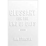 Glossary for the End of Days 9781946724342