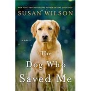 The Dog Who Saved Me A Novel 9781250014344