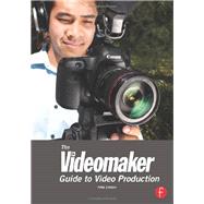 The Videomaker Guide to Video Production 9780240824345