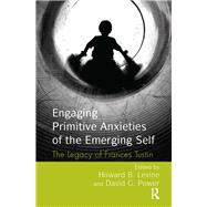 Engaging Primitive Anxieties of the Emerging Self 9780367324346