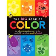 The Big Book of Color: An Adventurous Journey into the Magical & Marvelous World of Color! 9781600584350