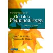 Fundamentals of Geriatric Pharmacotherapy: An Evidence-based Approach 9781585284351