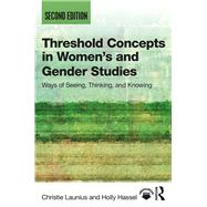 Threshold Concepts in Women's and Gender Studies: Ways of Seeing, Thinking, and Knowing 9781138304352