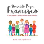 Querido Papa Francisco / Dear Pope Francis 9780829444353