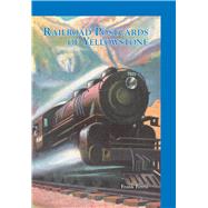 Railroad Postcards of Yellowstone 9781467134354