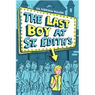 The Last Boy at St. Edith's 9781481444354