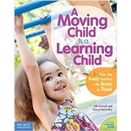 A Moving Child Is a Learning Child 9781575424354