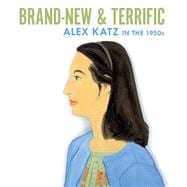 Brand-new and Terrific: Alex Katz in the 1950s 9783791354354