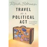 Rick Steves' Travel As a Political Act 9781568584355