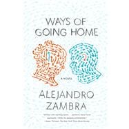 Ways of Going Home A Novel 9780374534356