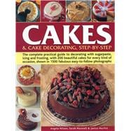 Cakes & Cake Decorating Step-by-step: The Complete Practical Guide to Decorating With Sugarpaste, Icing and Frosting, With 200 Beautiful Cakes for Every Kind of Occasion, Shown in 1200 Fab 9781780194356