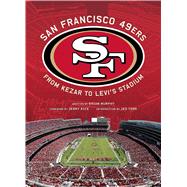 San Francisco 49ers From Kezar to Levi's Stadium 9781608874361