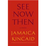 See Now Then A Novel 9780374534363