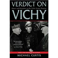Verdict on Vichy: Power and Prejudice in the Vichy France Regime 9781628724363