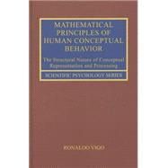 Mathematical Principles of Human Conceptual Behavior: The Structural Nature of Conceptual Representation and Processing 9780415714365