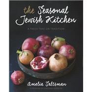 The Seasonal Jewish Kitchen A Fresh Take on Tradition 9781454914365