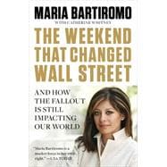The Weekend That Changed Wall Street: And How the Fallout Is Still Impacting Our World 9781591844365