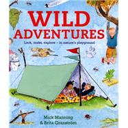 Wild Adventures: Look, Make, Explore - in Nature's Playground 9781847804365