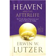Heaven and the Afterlife The Truth about Tomorrow and What it Means for Today 9780802414366