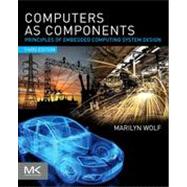 Computers as Components : Principles of Embedded Computing System Design 9780123884367