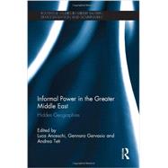 Informal Power in the Greater Middle East: Hidden Geographies 9780415624367