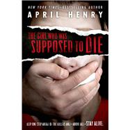 The Girl Who Was Supposed to Die 9781250044372