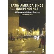 Latin America since Independence: A History with Primary Sources 9780415854375