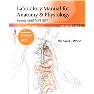 Laboratory Manual for Anatomy & Physiology featuring Martini Art, Main Version 9780321794376