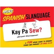 More Spanish Slanguage: A Fun Visual Guide to Spanish Terms and Phrases 9781423634379