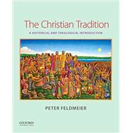 The Christian Tradition A Historical and Theological Introduction 9780199374380