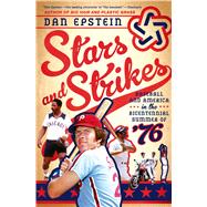 Stars and Strikes Baseball and America in the Bicentennial Summer of ‘76 9781250034380