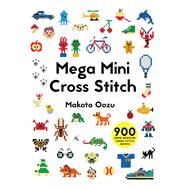 Mega Mini Cross Stitch 900 Super Awesome Cross Stitch Motifs