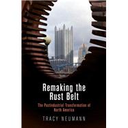 Remaking the Rust Belt 9780812224382