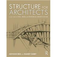 Structure for Architects: A Case Study in Steel, Wood, and Reinforced Concrete 9781138554382