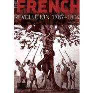The French Revolution 1787-1804 9781408204382