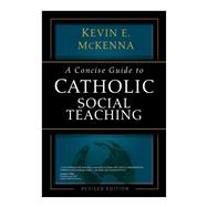 A Concise Guide to Catholic Social Teaching 9781594714382
