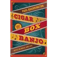 Cigar Box Banjo : Notes on Music and Life 9781553654384