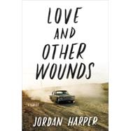 Love and Other Wounds: Stories 9780062394385