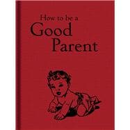How to Be a Good Parent 9781851244386