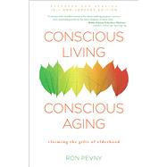 Conscious Living, Conscious Aging Embrace & Savor Your Next Chapter 9781582704388