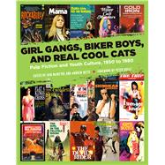 Girl Gangs, Biker Boys, and Real Cool Cats 9781629634388