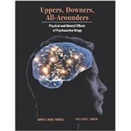 Uppers, Downers, All Arounders: Physical and Mental Effects of Psychoactive Drugs 9780926544390