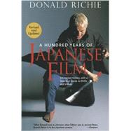 A Hundred Years of Japanese Film A Concise History, with a Selective Guide to DVDs and Videos 9781568364391