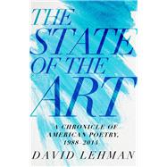 The State of the Art: A Chronicle of American Poetry 1988-2014 9780822944393
