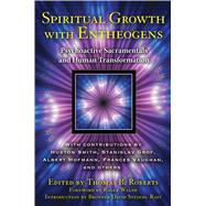 Spiritual Growth with Entheogens : Psychoactive Sacramentals: From the Good Friday Experiment to the Direct Experience of the Divine 9781594774393